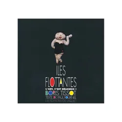 Iles Flottantes - l'art c'est délicieux- de Boris Tissot et Paul Fournel