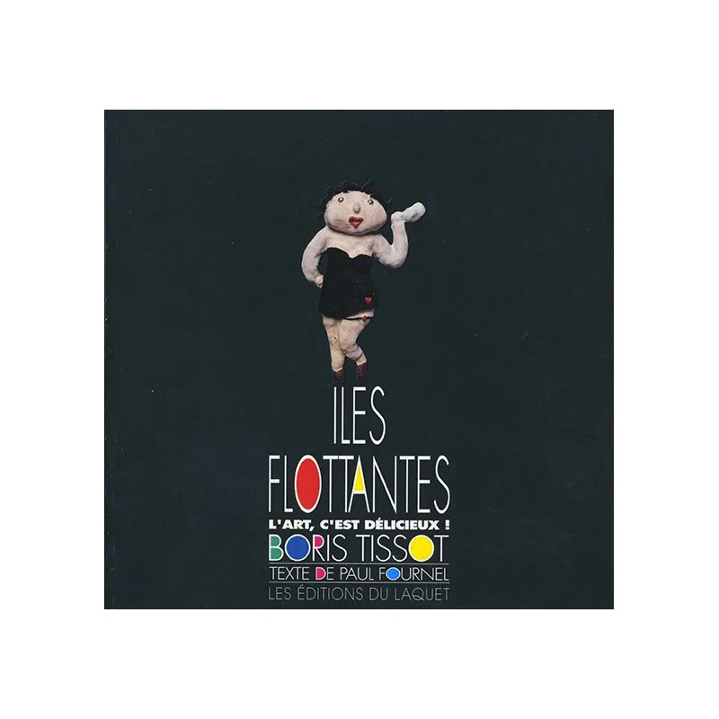 Iles Flottantes - l'art c'est délicieux- de Boris Tissot et Paul Fournel