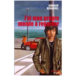 J'ai mon propre monde à regarder d'Arnaud Rodamel