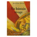Couverture de Un lointain rivage de Jean-Côme Noguès