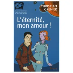 L'éternité, mon amour ! de Christian Grenier