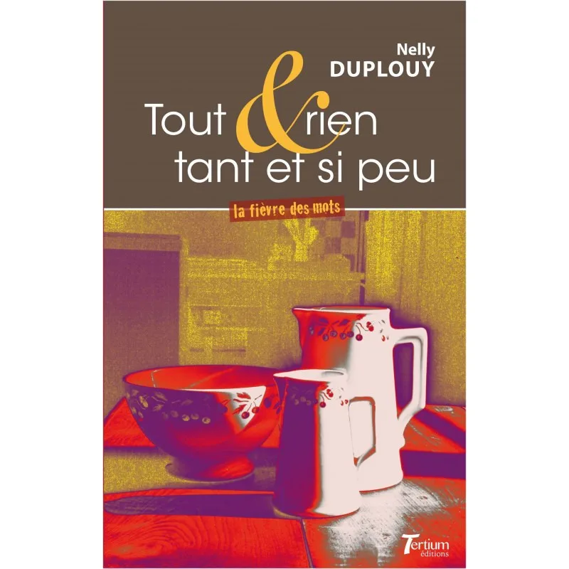 Couverture de Tout et rien tant et si peu de Nelly Duplouy