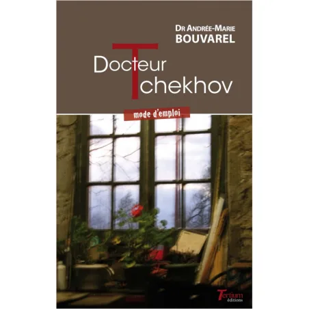 Docteur TCHEKHOV - mode d'emploi du Dr Andrée-Marie Bouvarel