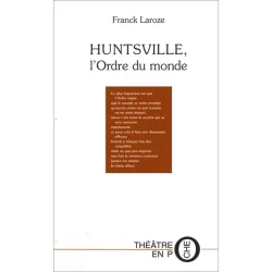 Huntsville, l'Ordre du monde de Franck Laroze
