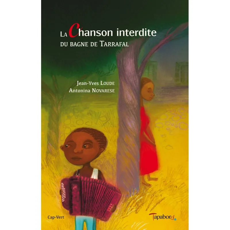 Couverture de La chanson interdite du bagne de Tarrafal de Jean-Yves LOUDE & Antonina Novarèse