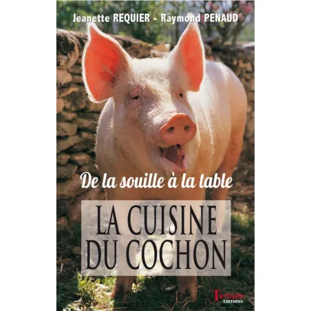 La cuisine du cochon - de la souille à la table- de Jeanette Requier-Penaud
