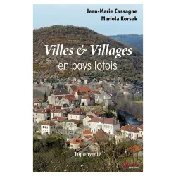 Couverture de Villes et Villages en pays lotois Toponymie de Jean-Marie Cassagne