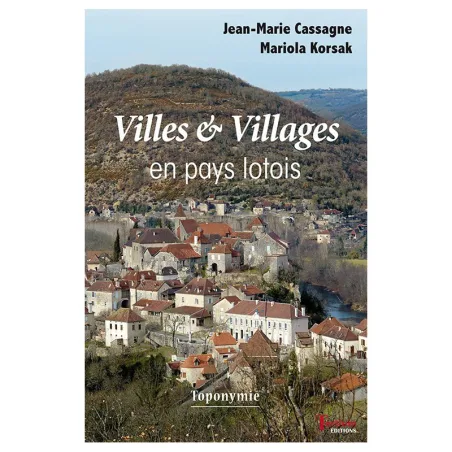 Couverture de Villes et Villages en pays lotois Toponymie de Jean-Marie Cassagne