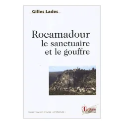 Couverture de Rocamadour le sanctuaire et le gouffre de Gilles Lades