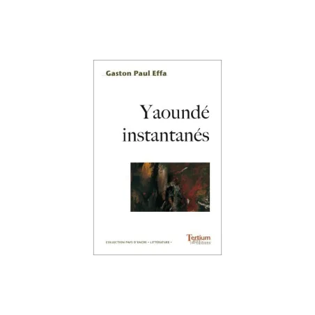Couverture de Yaoundé instantanés de Gaston Paul Effa