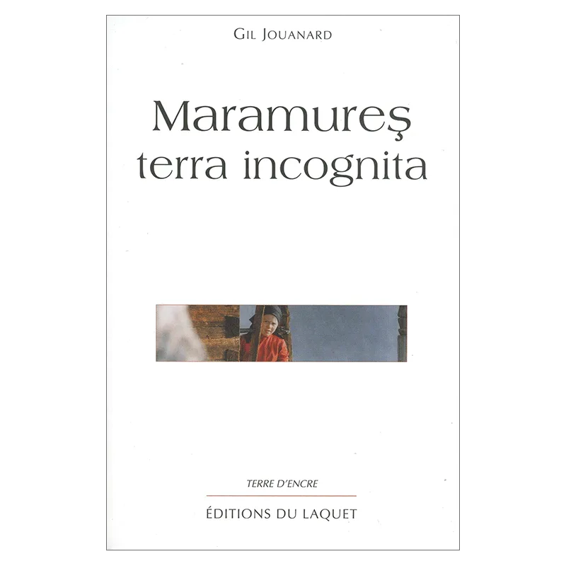 Couverture de Maramures terra incognita de Gil Jouanard