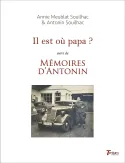 Il est où papa ? suivi de Les mémoires d’Antonin par Annie Soulhac-Meublat