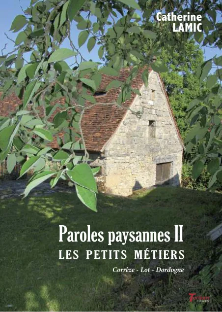 Paroles paysannes II - les petits métiers - Catherine Lamic