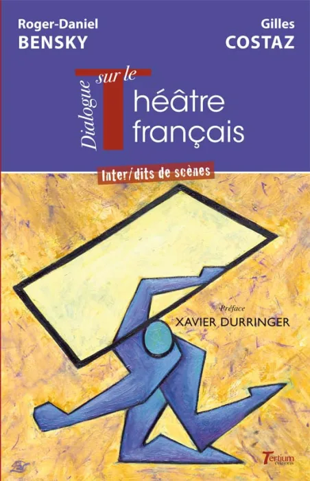 Dialogue transatlantique sur le Théâtre français - Roger-Daniel Bensky et Gilles Costaz