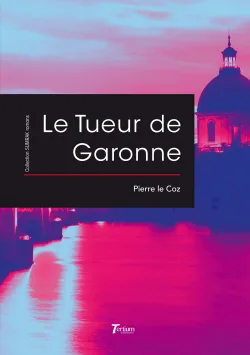 Couverture de Le Tueur de Garonne de Pierre le Coz