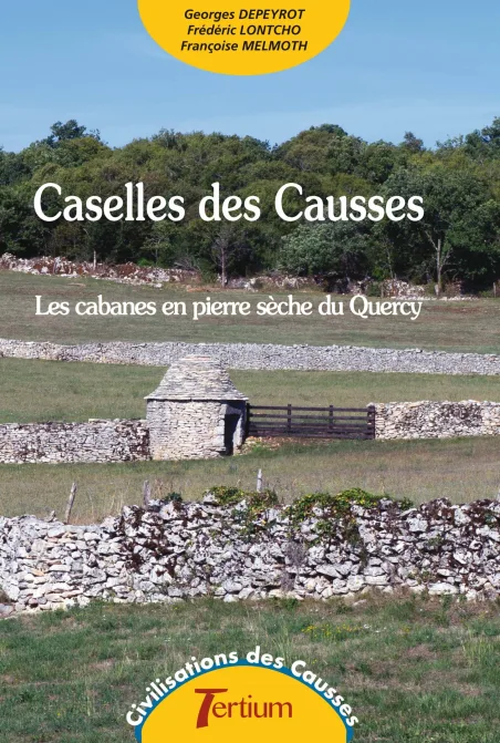 Caselles des causses - les cabanes en pierre sèche du Quercy - de G. Depeyrot, F. Lontcho et F. Melmoth