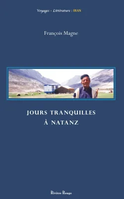 Couverture de Jours tranquilles à Natanz de François Magne