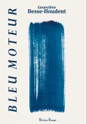 Couverture de Bleu Moteur de Geneviève Besse-Houdent