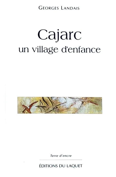 Cajarc un village d'enfance par Georges Landais