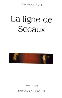 Couverture de La ligne de Sceaux par Dominique Autié