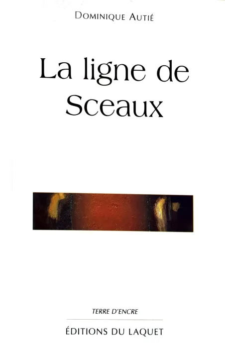 Couverture de La ligne de Sceaux par Dominique Autié
