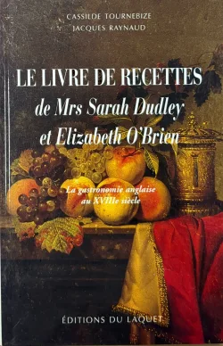 Le livre de recettes de Mes Sarah Dudley et Elizabeth O'Brien par Cassilde Tournebize et Jacques Raynaud