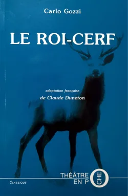 Couverture de Le roi cerf de Carlo Gozzi (adaptation Claude Duneton)