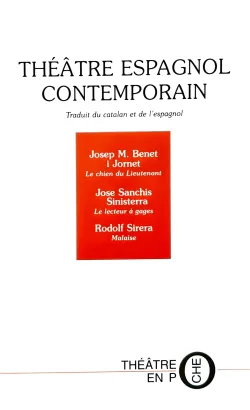 Théâtre espagnol contemporain - Joseph M. Benet i Jornet, Jose Sanchis Sinisterra, Rudolf Sirera