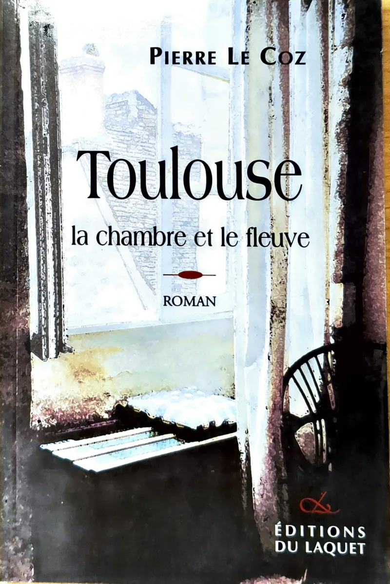 Toulouse - La chambre et le fleuve - par Pierre Le Coz
