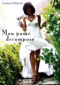 Couverture de Mon passé décomposé de Carmen Dintrich