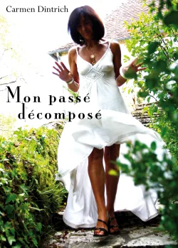 Couverture de Mon passé décomposé de Carmen Dintrich