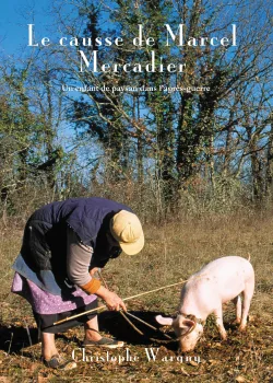 Le Causse de Marcel Mercadier - un enfant de paysan dans l'après-guerre - par Christophe Wargny