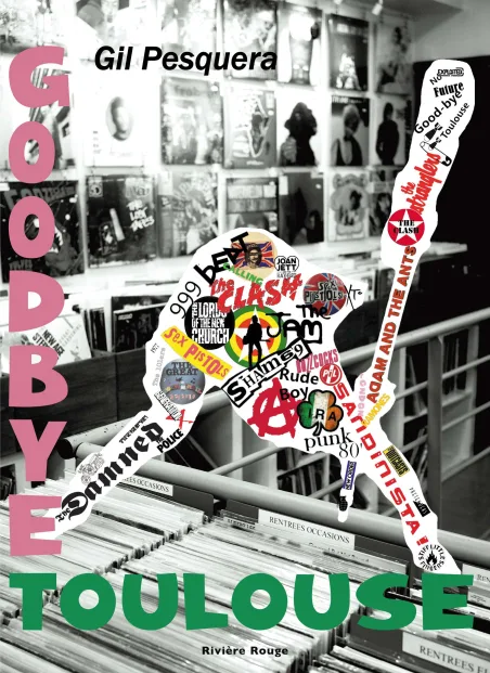 Couverture de Goodbye Toulouse de Gil Pesquera