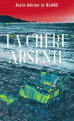 Couverture de La Chère Absente de Alain-Adrien le Blanc