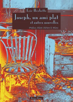 Joseph, un ami plat - et autres nouvelles de Eric Herbette