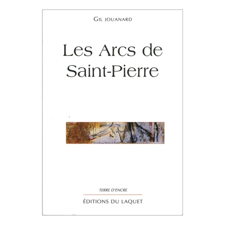Couverture de Les arcs de saint-pierre de Gil Jouanard