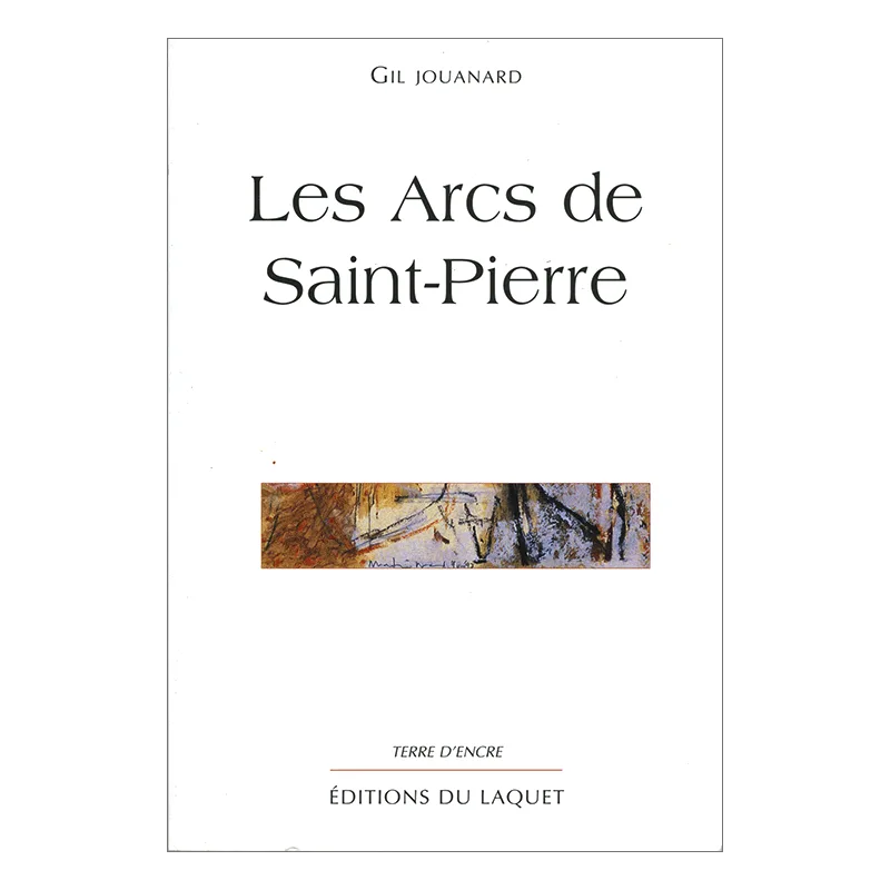Couverture de Les arcs de saint-pierre de Gil Jouanard